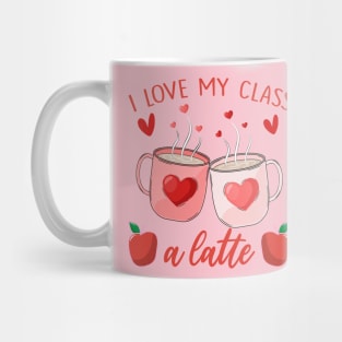 Teachers Valentine Day I Love My Class A Latte Coffee Women Mug